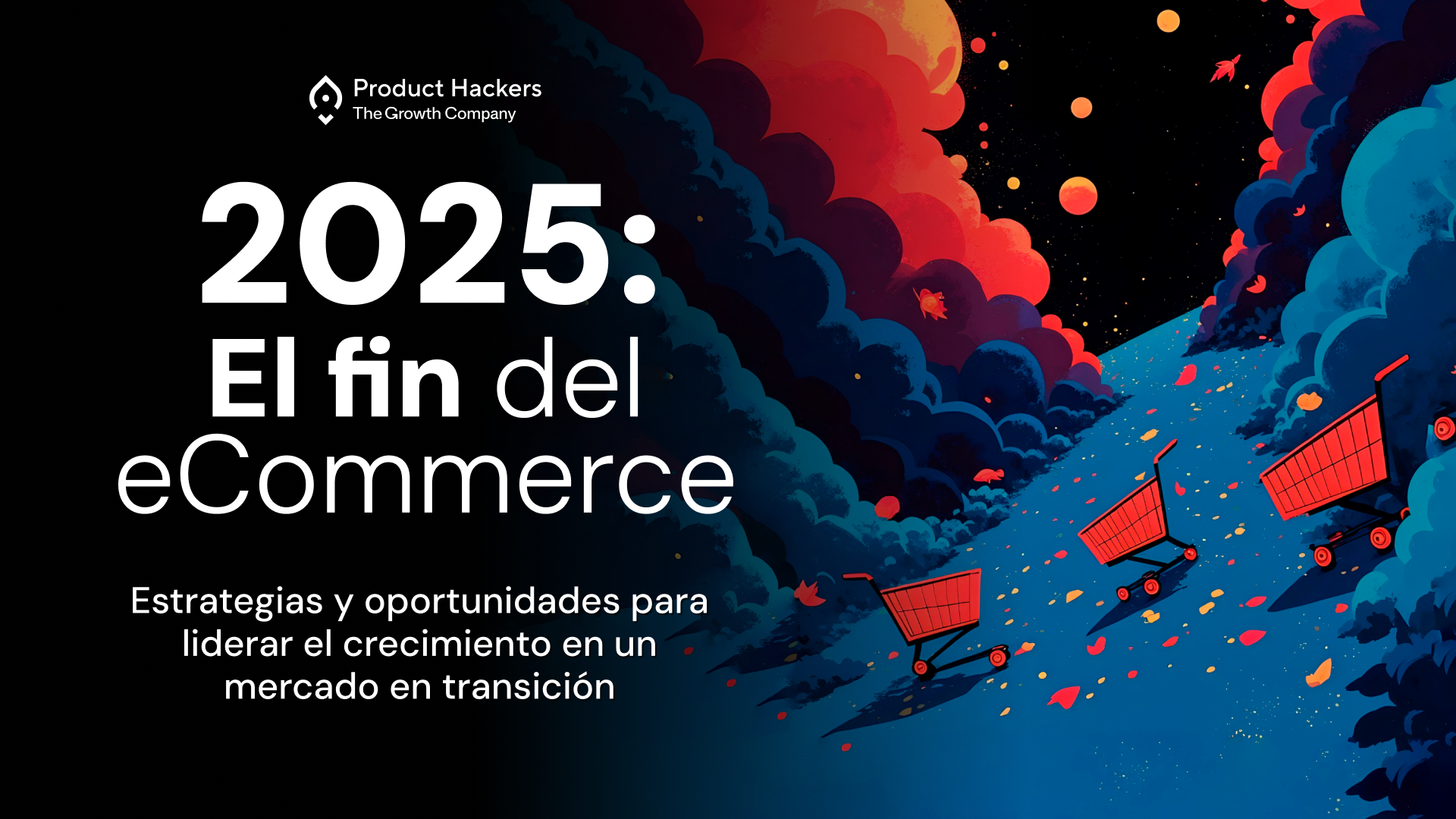 El futuro del comercio digital: claves para liderar en 2025 según Product Hackers